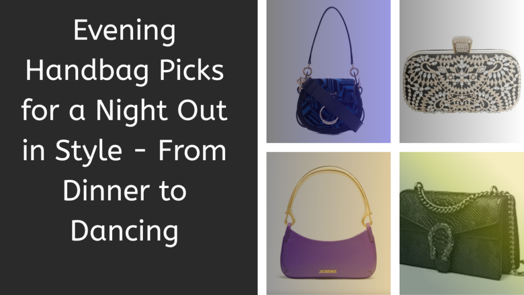 Evening Handbag Picks for a Night Out in Style - From Dinner to Dancing Featured Image