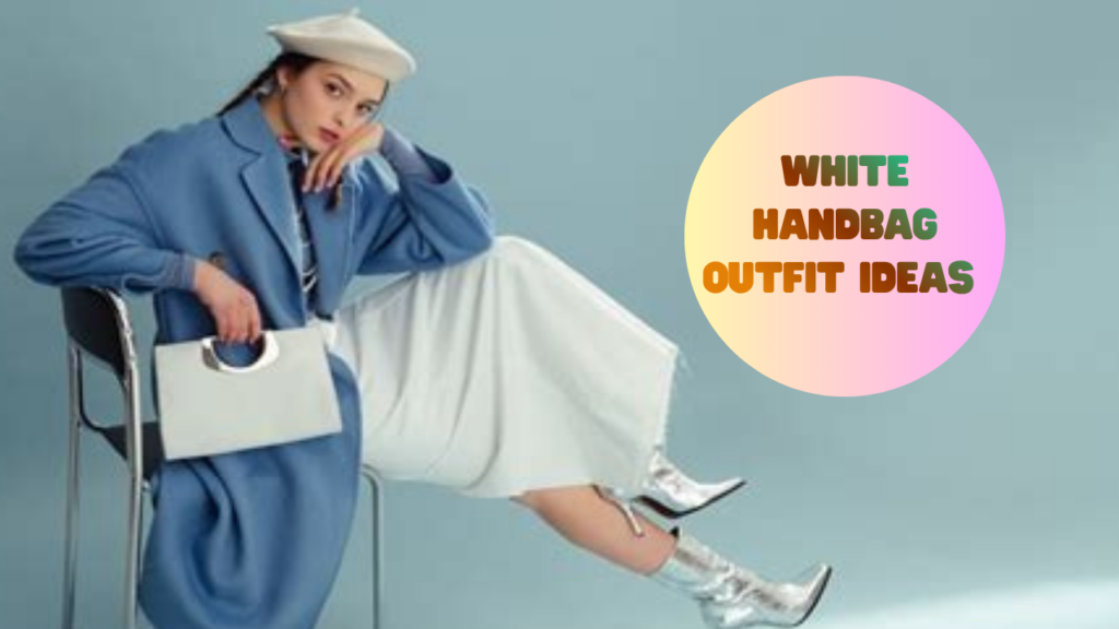 White Handbag Outfit Ideas Featured Image