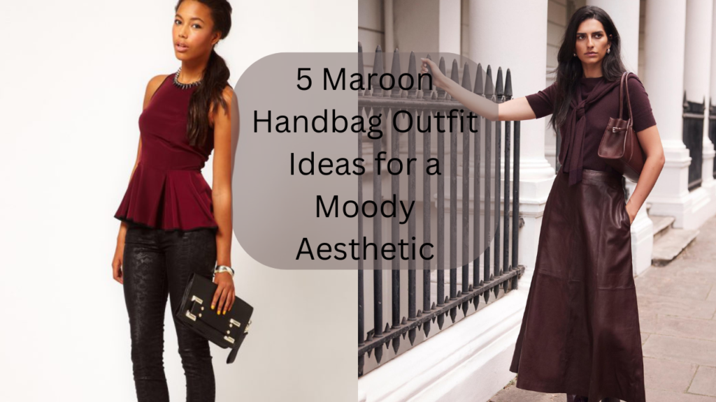 5 Maroon Handbag Outfit Ideas for a Moody Aesthetic Feature image