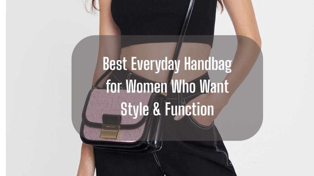 Best Everyday Handbag for Women Who Want Style & Function Feature Image