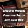 Burgundy Handbag Collection Pins to Save Right Now Feature image