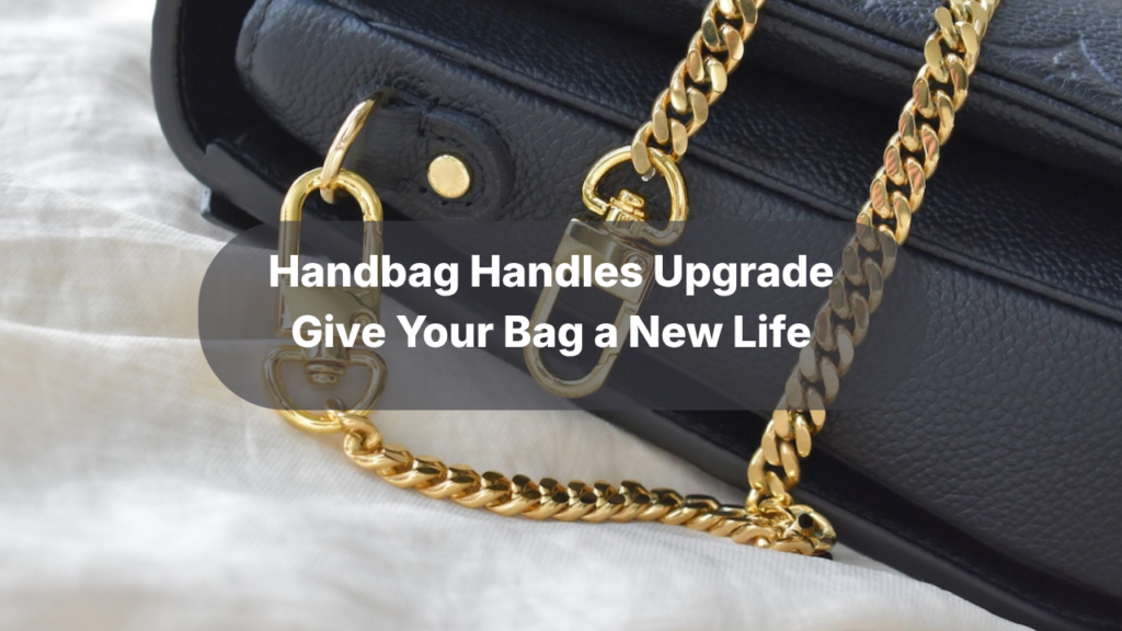 Handbag Handles Upgrade Give Your Bag a New Life Feature Image
