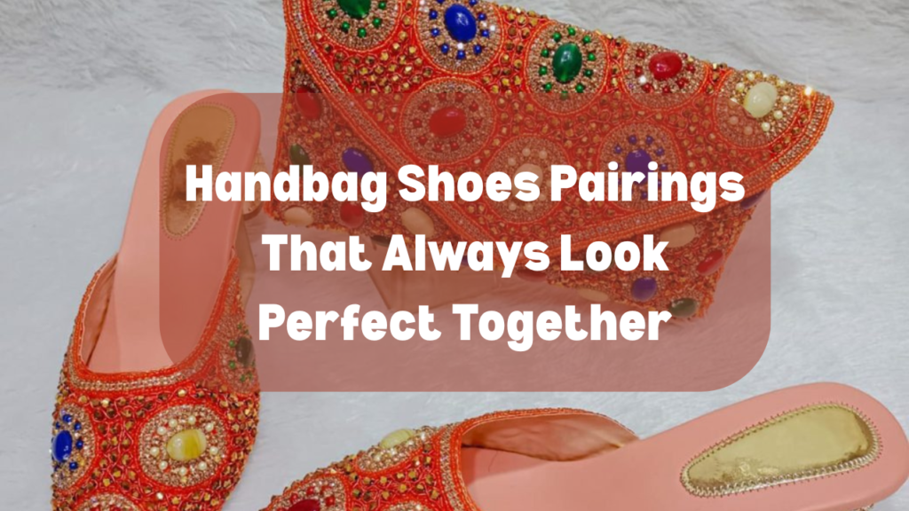 Handbag Shoes Pairings That Always Look Perfect Together Feature image
