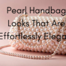 Pearl Handbag Looks That Are Effortlessly Elegant Feature Image