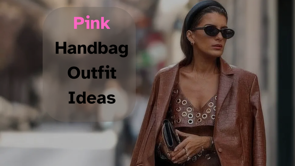 Pink Handbag Outfit Ideas Feature Image