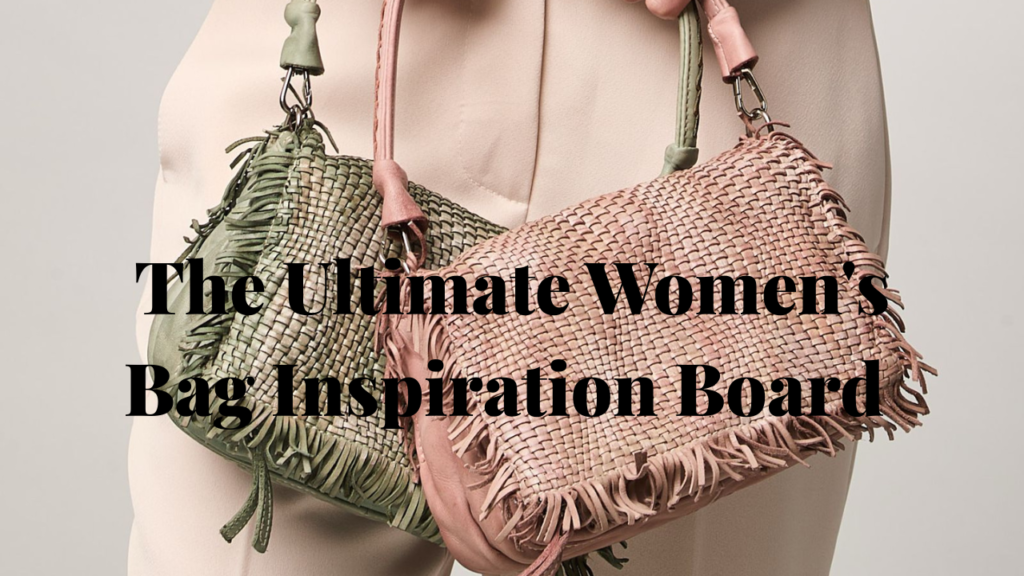 The Ultimate Women's Bag Inspiration Board Feature Image