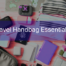 Travel Handbag Essentials Feature image