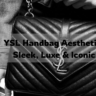 YSL Handbag Aesthetic Sleek, Luxe & Iconic Feature Image