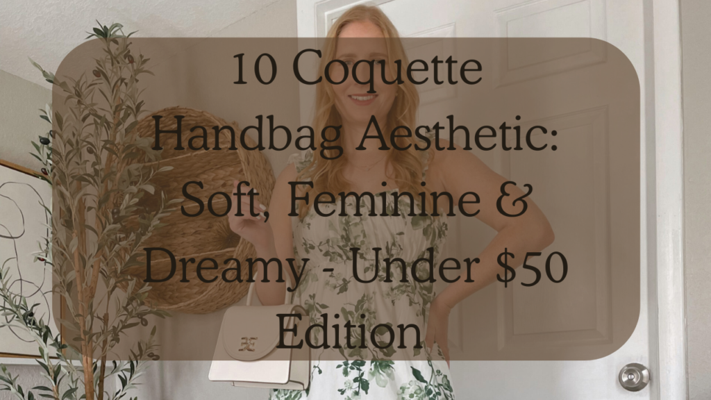 10 Coquette Handbag Aesthetic Soft, Feminine & Dreamy - Under $50 Edition Feature Image